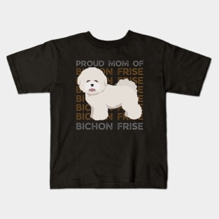 Proud mom of Bichon Frise Life is better with my dogs Dogs I love all the dogs Kids T-Shirt